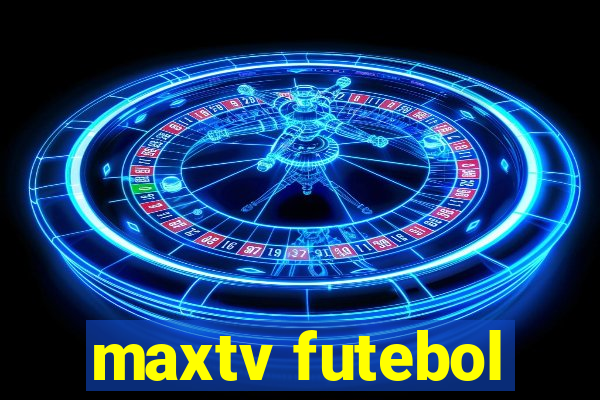 maxtv futebol