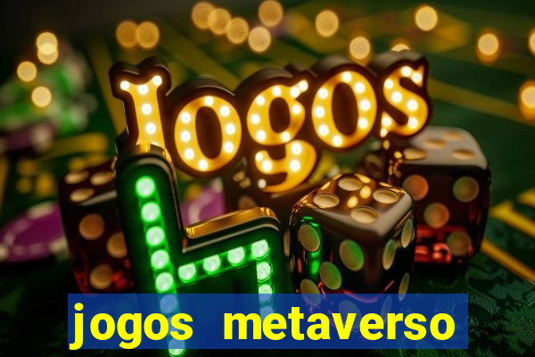 jogos metaverso para ganhar dinheiro