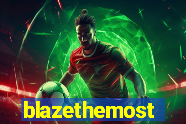 blazethemost