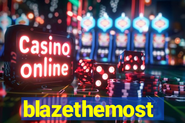 blazethemost