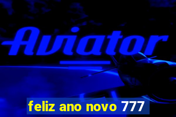 feliz ano novo 777