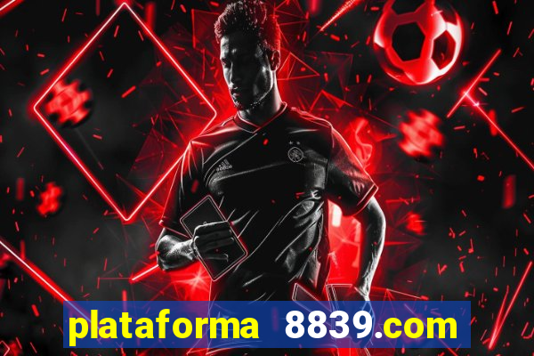 plataforma 8839.com é confiável