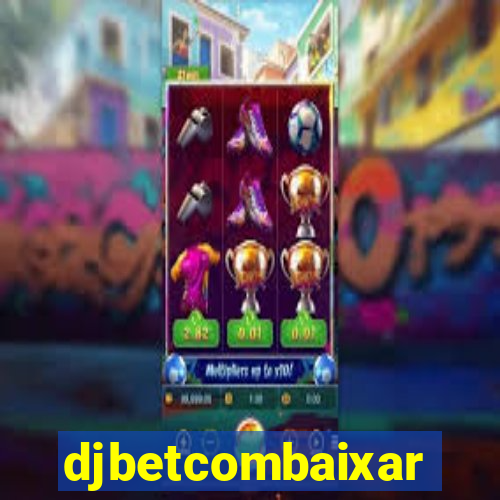 djbetcombaixar