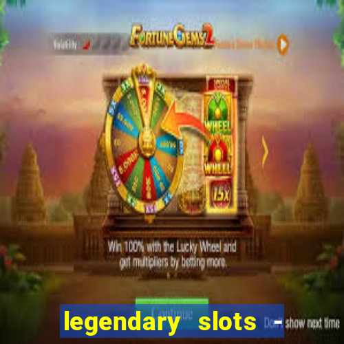 legendary slots - casino games