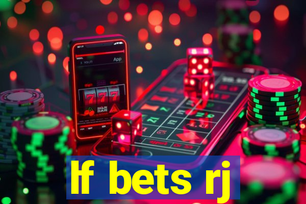 lf bets rj