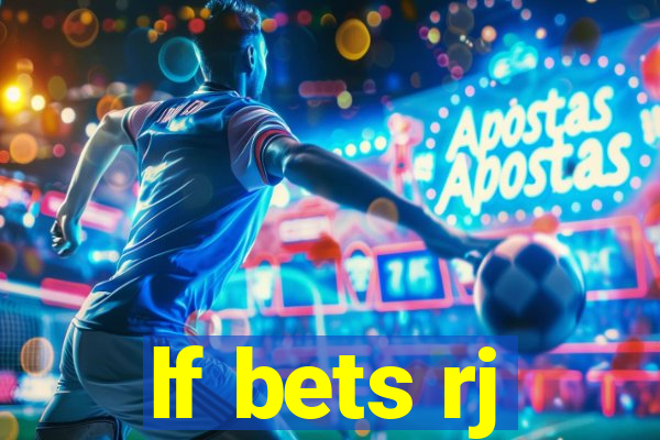 lf bets rj