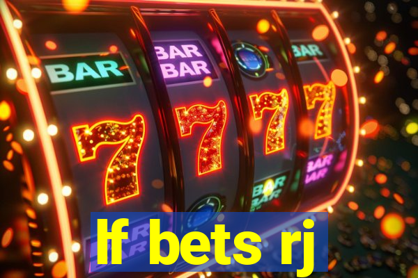 lf bets rj