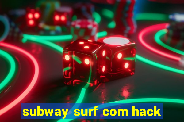 subway surf com hack