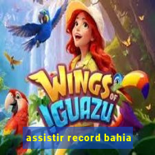 assistir record bahia