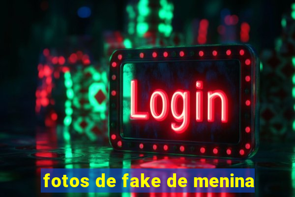 fotos de fake de menina