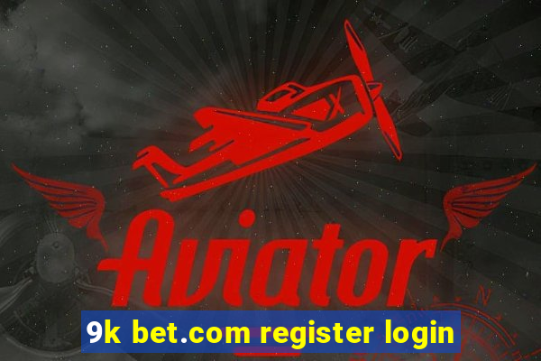 9k bet.com register login