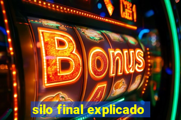 silo final explicado