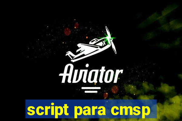script para cmsp