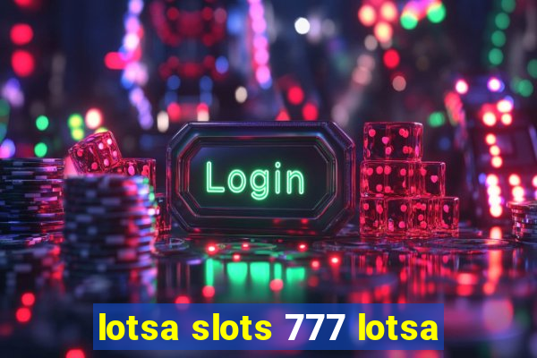 lotsa slots 777 lotsa