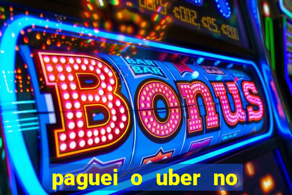 paguei o uber no pix e nao encontrou motorista