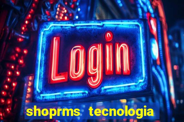 shoprms tecnologia e serviços ltda jogos
