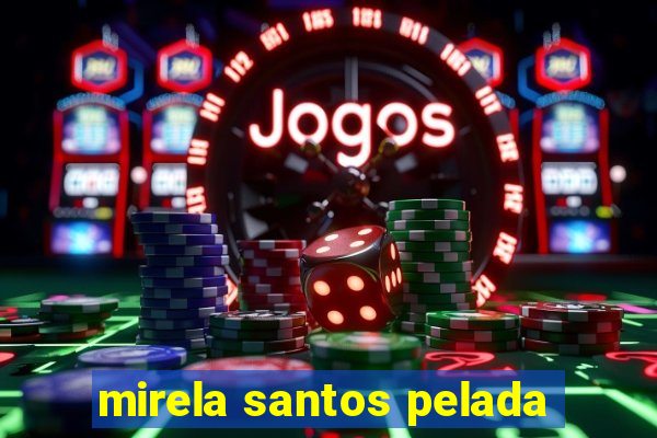 mirela santos pelada
