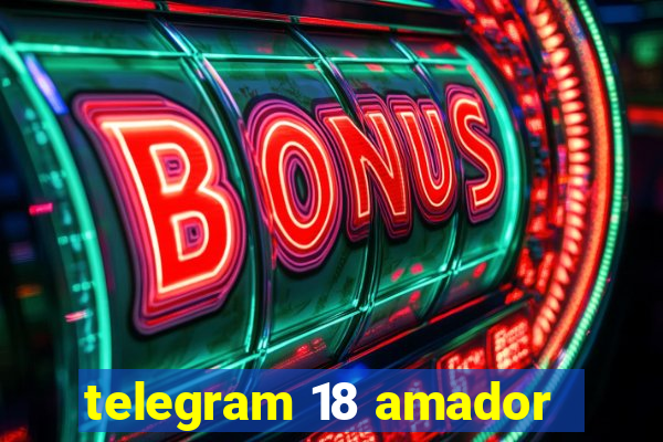 telegram 18 amador