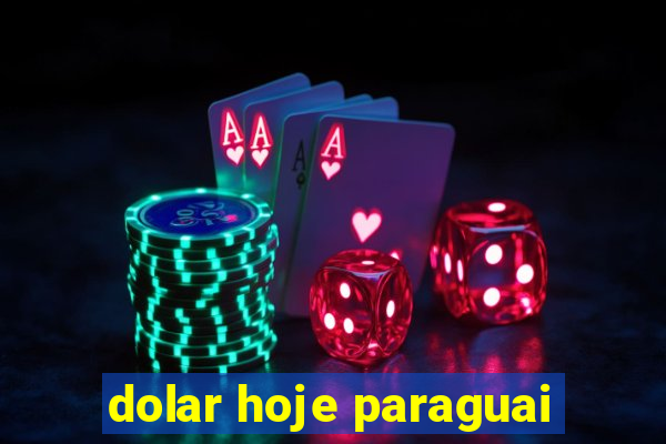 dolar hoje paraguai