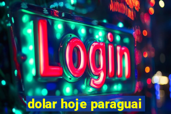 dolar hoje paraguai