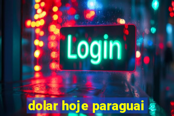 dolar hoje paraguai