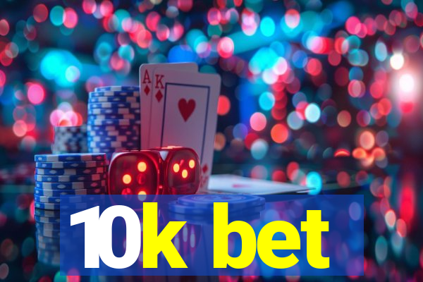 10k bet