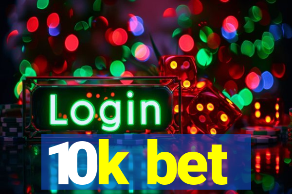 10k bet