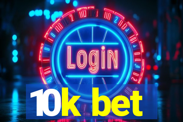 10k bet