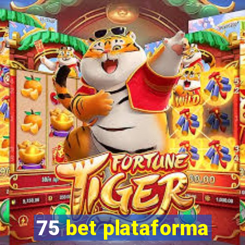75 bet plataforma