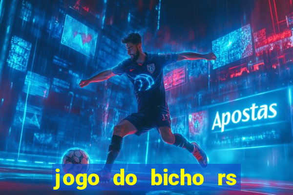 jogo do bicho rs resultado certo de hoje 14h 18h rs consulta