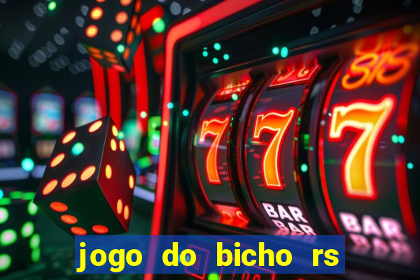 jogo do bicho rs resultado certo de hoje 14h 18h rs consulta