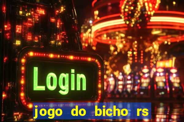 jogo do bicho rs resultado certo de hoje 14h 18h rs consulta