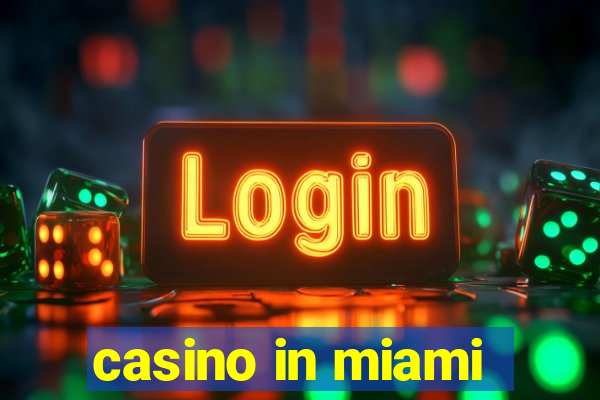 casino in miami