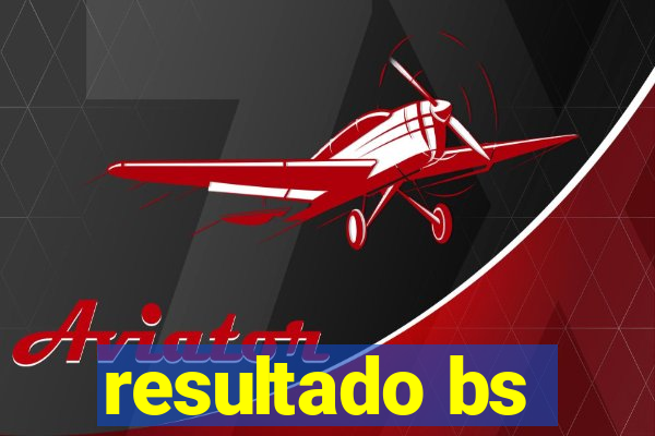 resultado bs