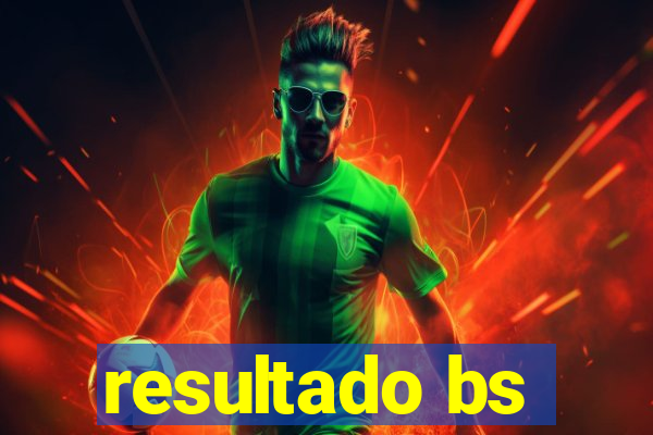resultado bs