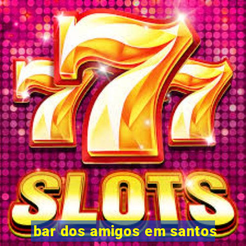 bar dos amigos em santos