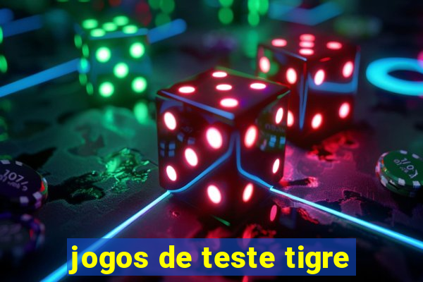jogos de teste tigre