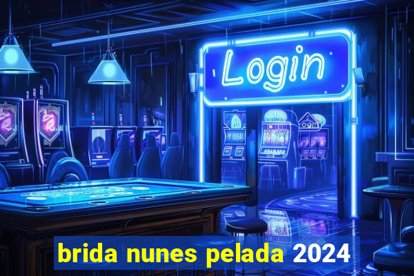 brida nunes pelada 2024