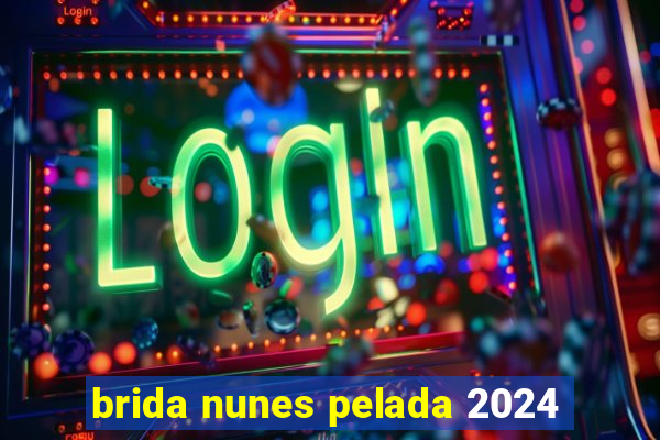 brida nunes pelada 2024