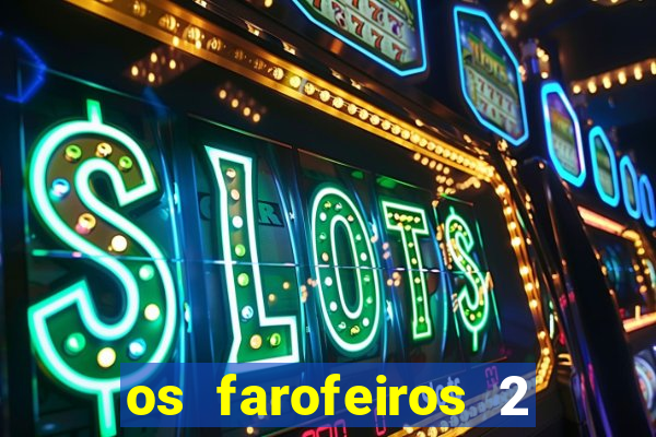 os farofeiros 2 rede canais