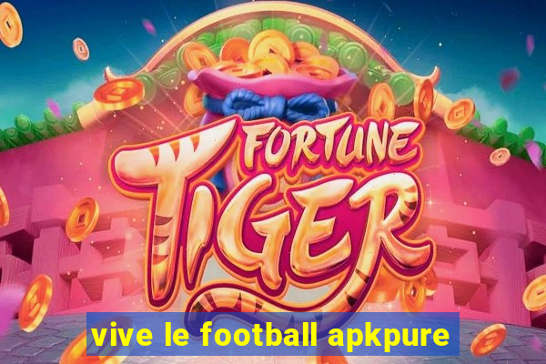 vive le football apkpure