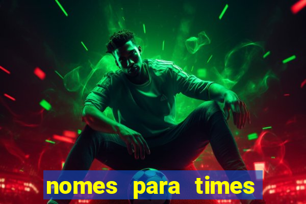 nomes para times de varzea