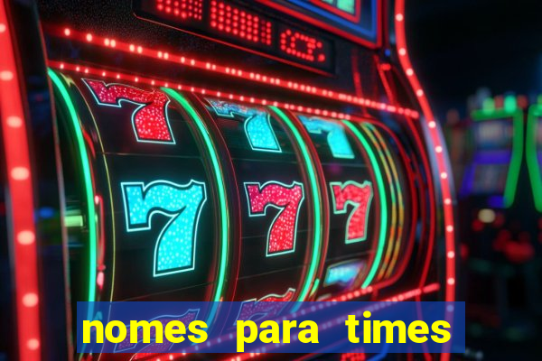 nomes para times de varzea