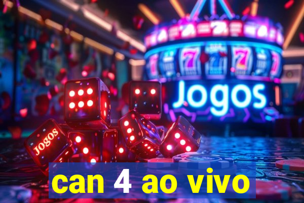 can 4 ao vivo