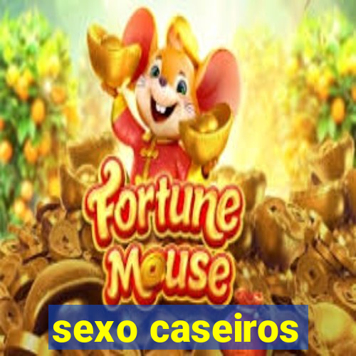 sexo caseiros