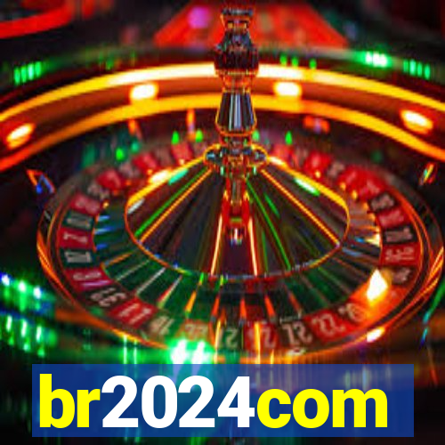 br2024com