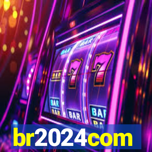 br2024com