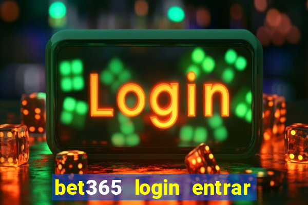 bet365 login entrar agora direto no celular