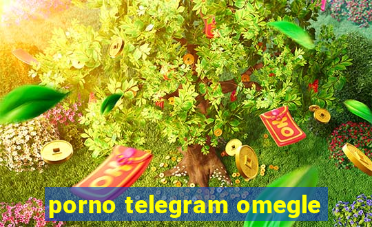 porno telegram omegle
