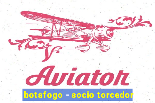 botafogo - socio torcedor